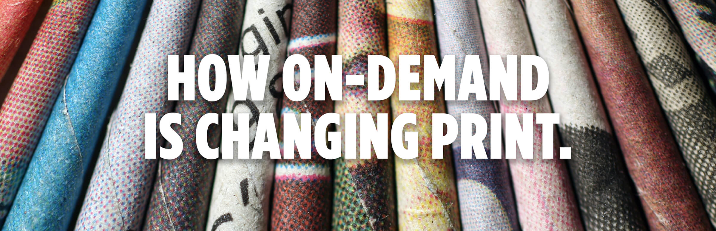 How On-Demand Is Changing Print How On-Demand Is Changing Print